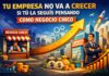 Tu empresa no va a crecer si tú la seguís pensando como negocio chico